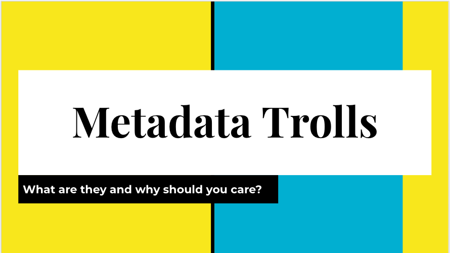 Presentation title slide for Metadata Trolls